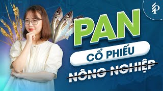 ĐỪNG gọi PAN là cổ phiếu nông nghiệp nữa! – Phân tích cổ phiếu PAN