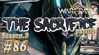S3#86【Warframe】The Sacrifice ：part02【実況】