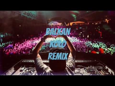 BALKAN KOLO REMIX 2018