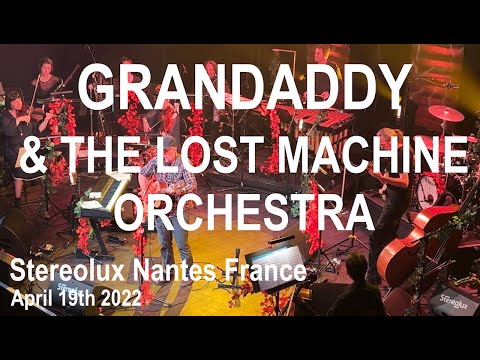 GRANDADDY & THE LOST MACHINE ORCHESTRA Live Full Concert 4K @ Stereolux Nantes France April 19 2022