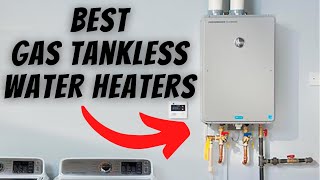 BEST Tankless Gas Water Heater Reviews ♨️ (Ultimate 2023 Natural Gas and Propane Water Heater Guide)