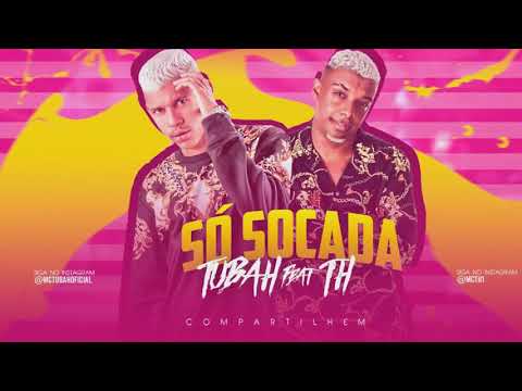 MC TUBAH FEAT MC TH - SÓ SOCADA