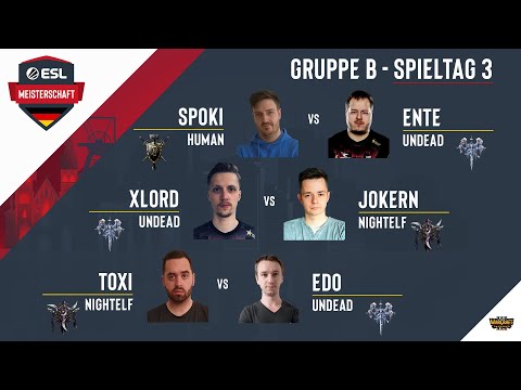 WC3 - Spoki vs. EnTe / XlorD vs. JokeRn / Toxi vs. Edoboii| ESL Meisterschaft Spieltag 3 Gruppe B
