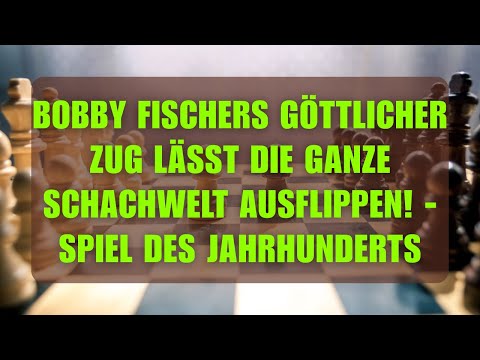 Bobby Fischers GÖTTLICHER Zug lässt die ganze Schachwelt ausflippen! - Spiel des Jahrhunderts