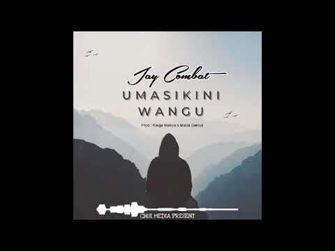 JAY COMBAT - UMASIKINI WANGU (OFFICIAL AUDIO)