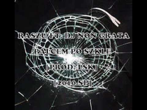 Raszu ft. Dj Non Grata - Palcem Po Szkle [Prod. LSK]