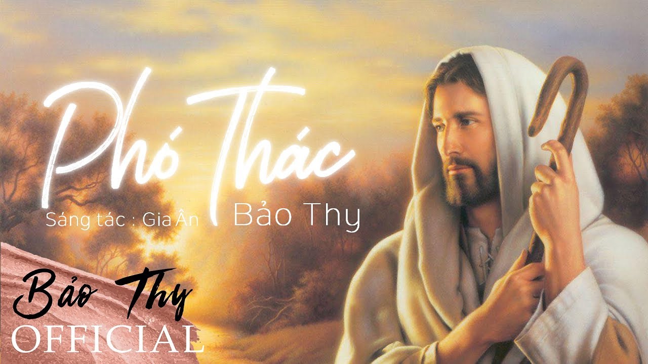Phó Thác<br><p style="font-weight: 300; font-style: italic;font-size: 0.75em;">Bảo Thy (st: Gia Ân)</p>