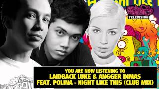 Laidback Luke &amp; Angger Dimas feat. Polina - Night Like This (Main Mix+Club Mix) (Out 20/08)