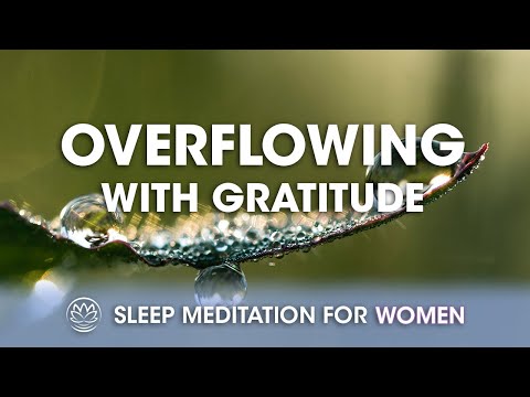 Overflowing With Gratitude // Sleep Meditation for Women