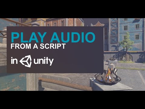 How to Play Audio from a Script in Unity