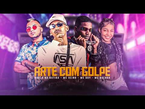 BARCA NA BATIDA, MC REINO, MC BOY, MC BRENDA - ARTE COM GOLPE