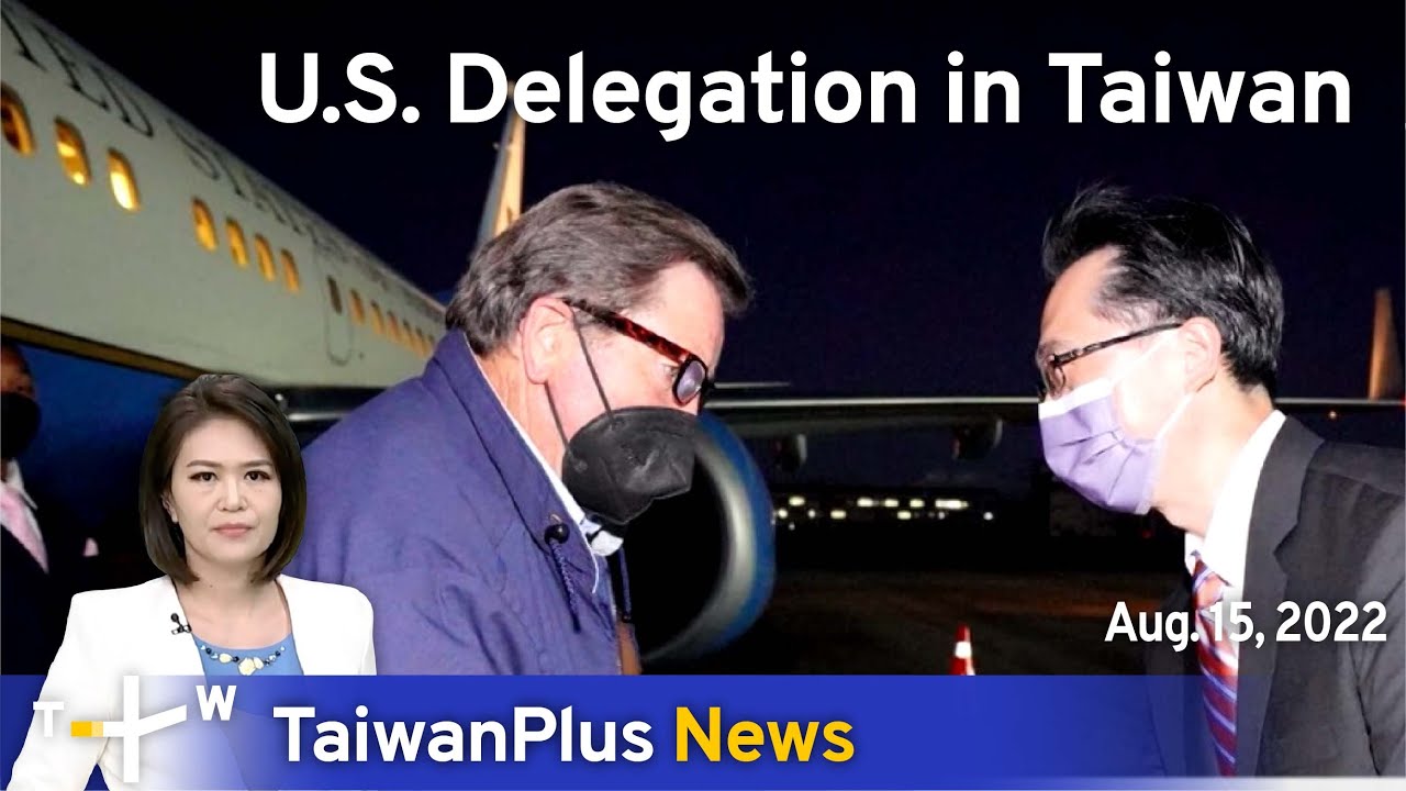U.S. Delegation in Taiwan - Aug 15, 2022 | TaiwanPlus News