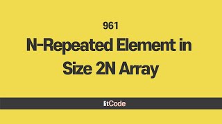 YouTube video 'leetcode - 961 N-Repeated Element in Size 2N Array'