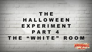 THE WHITE ROOM (The Halloween Experiment, Part 4)