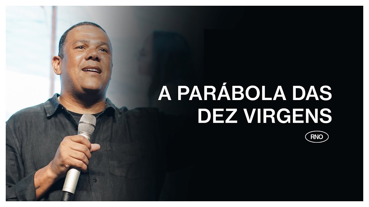 A PARÁBOLA DAS DEZ VIRGENS | Eduardo Reis