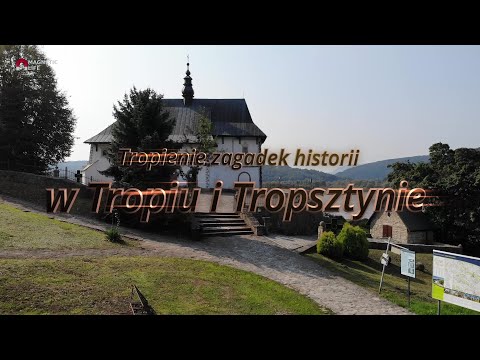 Tropienie zagadek historii w Tropiu i Tropsztynie