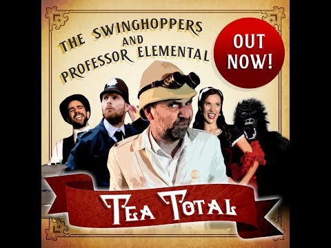 Professor Elemental and his Amazing Friends 2: Tea Total (featuring the Swinghoppers)