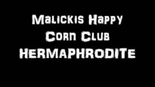 Hermaphrodite Malickis Happy Corn Club