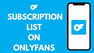 How to Access Subscription List on OnlyFans 2024