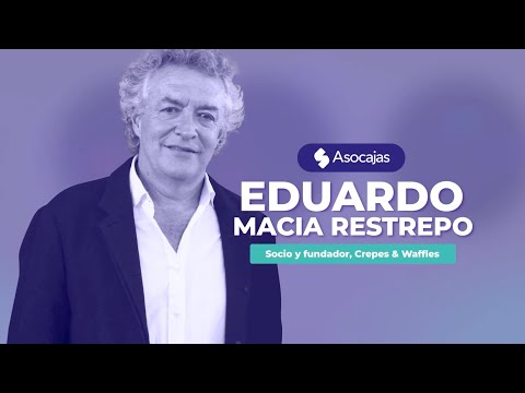 Asocajas Presenta: Entrevista a Eduardo Macías, Socio y Fundador de Crepes & Waffles