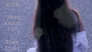 P!nk - What About Us (Official Cover by Rhea)