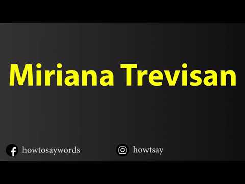 How To Pronounce Miriana Trevisan
