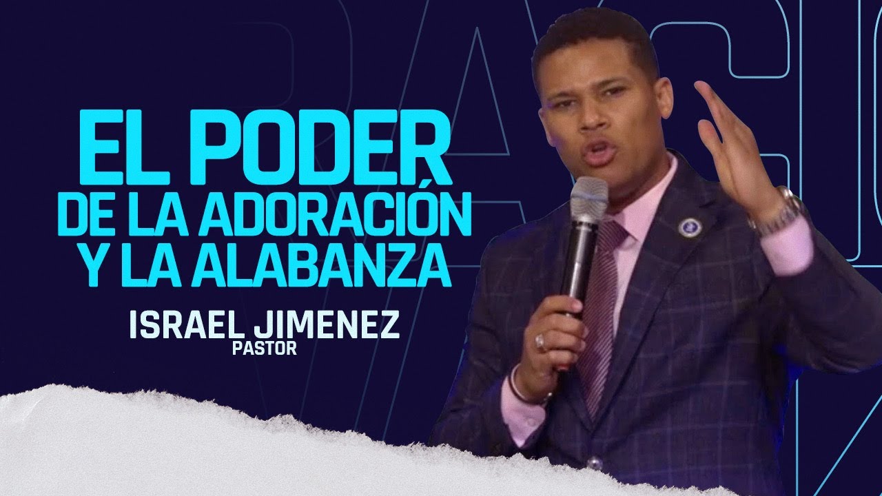 El poder de la adoracion y la alabanza | Israel Jimenez