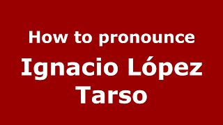 How to pronounce Ignacio López Tarso