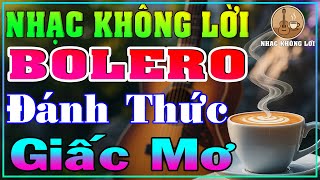 Nhạc Không Lời BOLERO Đánh Thức Giấc Mơ | Guitar Bolero, Nhạc Phòng Trà, Quán Cà Phê