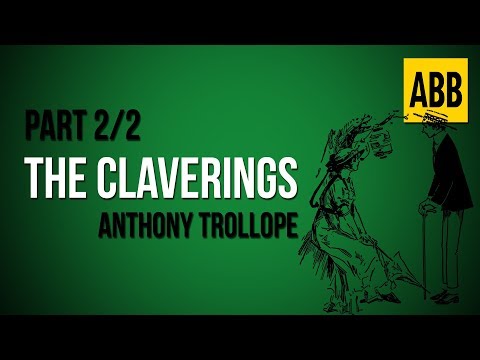 THE CLAVERINGS: Anthony Trollope - FULL AudioBook: Part 2/2