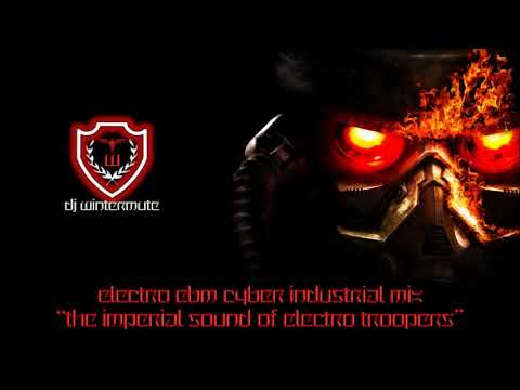 ELECTRO EBM CYBER INDUSTRIAL MIX  - THE IMPERIAL SOUND OF ELECTRO TROOPERS