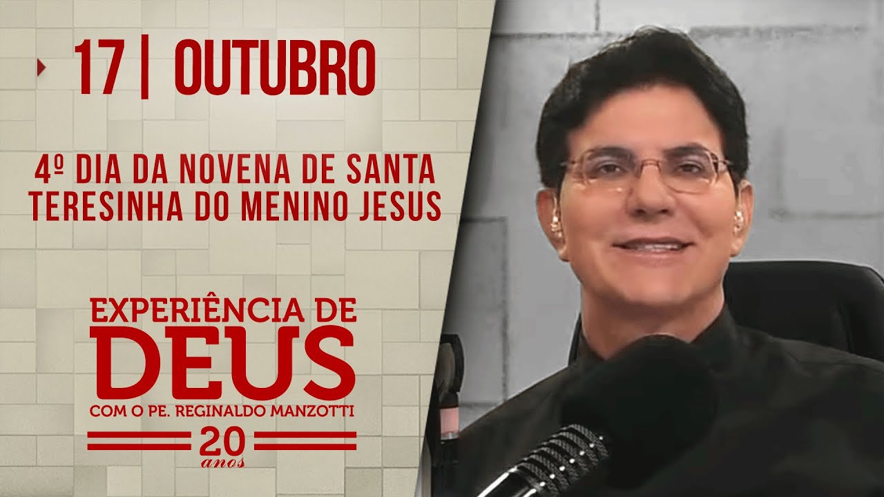 EXPERIÊNCIA DE DEUS | 17/10/24 | 4º DIA DA NOVENA DE SANTA TERESINHA DO MENINO JESUS