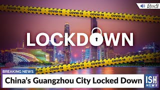 China’s Guangzhou City Locked Down