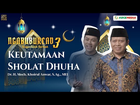 Ngabuburead 3 bersama Dr. H. Moch. Khoirul Anwar, S.Ag., MEI.: Keutamaan Sholat Dhuha