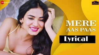 Mere Aas Paas - Sonal Chauhan | Yasser Desai,Jyotica T | Arghya &amp; Sanjeev | lyrics with BL