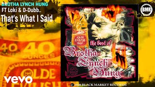 Brotha Lynch Hung - That&#39;s What I said (Official Audio) ft. Loki, D-Dubb