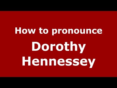 How to pronounce Dorothy Hennessey (American English/US)  - PronounceNames.com