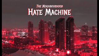 Hate Machine by The Neighbourhood - Edit