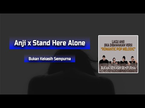 Anji x Stand Here Alone - Bukan Kekasih Sempurna ( Lyric Video )