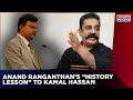 Anand Ranganathan's 'History Lesson' To Actor Kamal Hassan, Calls His Argument 'Ridiculous'