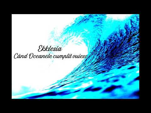 Ekklesia - Când oceanele cumplit vuiesc