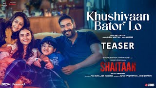 Khushiyaan Bator Lo (Teaser)  Shaitaan  Ajay Devgn