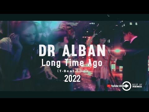 Dr Alban - Long Time Ago 2k22 ( T-BEAT edit)