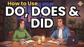 Learn English with Real Conversations Podcast | How to Use "Do, Does & Did" in English
