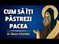 Cum Să îți Păstrezi Pacea în Orice Situație Sf Siluan Athonitul