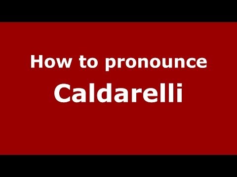 How to pronounce Caldarelli (Italian/Italy) - PronounceNames.com