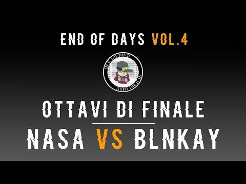 End of Days Contest VOL.4 - Ottavi: Nasa vs Blnkay