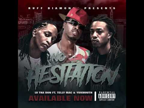 Lv Tha Don x Telly Mac x Yukmouth - No Hesitation