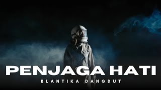 Download lagu BLANTIKA DANGDUT - PENJAGA HATI mp3