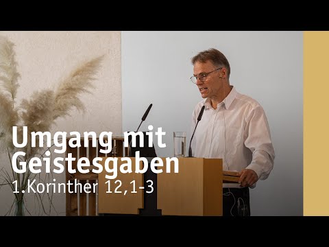 Dealing with spiritual gifts | 1 Corinthians 12:1-3 | Stefan Höchsmann